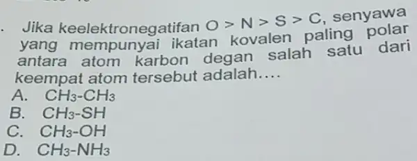 . Jika keelektronegatifan Ogt Ngt Sgt C senyawa yang ikatan kovalen paling antara atom karbon degan salah satu dari keempat atom tersebut adalah __