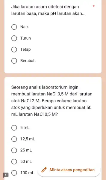 Jika larutan asam ditetes i dengan larutan basa , maka pH larutan akan __ Naik Turun Tetap Berubah Seorano analis laboratorium ingin membua t