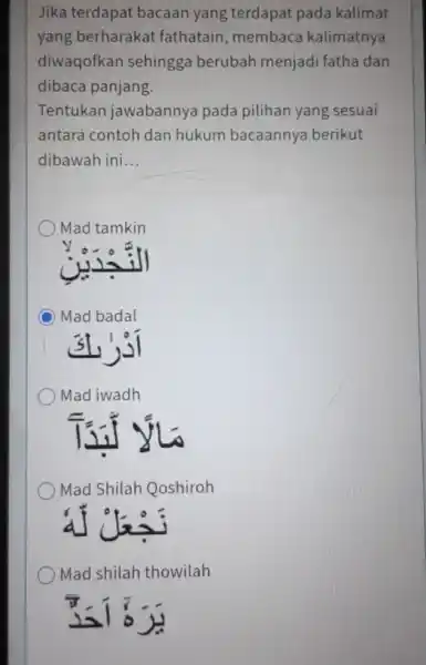 Jika terdapat bacaan yang terdapat pada kalimat yang berharakat fathatain, membaca kalimatnya diwaqofkan sehingga berubah menjadi fatha dan dibaca panjang. Tentukan jawabannya pada pilihan