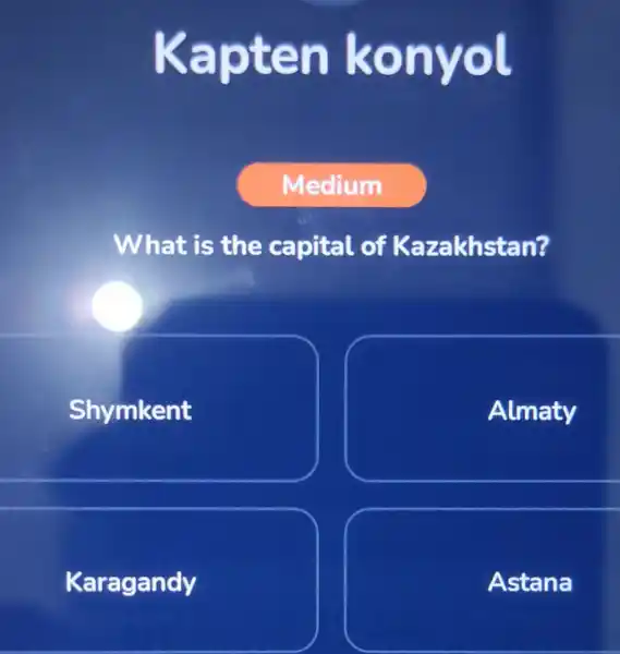 Kapten konyol Medium What is the capital of Kazakhstan? Shymkent Almaty Karagandy Astana