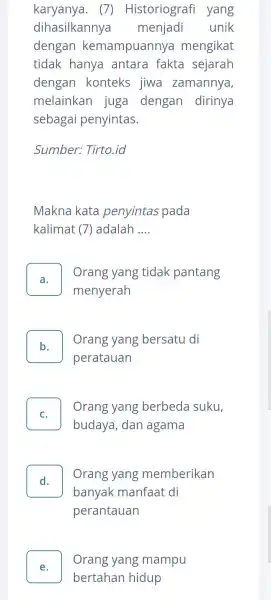 karyanya. (7)Historiograf i yang dihasilkannya menjadi unik dengan kemampuannya mengikat tidak hanya antara fakte sejarah dengan I konteks jiwa zamannya melainkar juga dengan dirinya