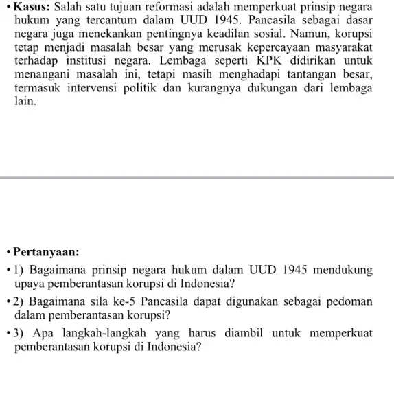 - Kasus: Salah satu tujuan reformasi adalah memperkuat prinsip negara hukum yang tercantum dalam UUD 1945 dasar negara juga menekankar pentingnya keadilan sosial. Namun,