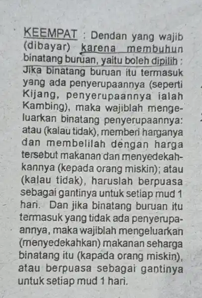 KEEMPAT : Dendan yang wajib (dibaya ) karena membuhun binatang buruan , yaitu boleh dipilih Jika binatang buruan itu termasuk yang ada (seperti Kijang