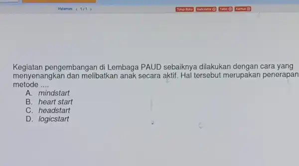 Kegiatan pengembangan di Lembaga PAUD sebaiknya dilakukan dengan cara yang metode __ menyenangkar dan melibatkan anak secara aktif . Hal tersebut merupakar penerapan A.