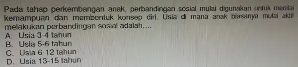 kemampuan di mana anale biase nya mulai aktif Pada tahap perkembangar anak, perbanc lingan sosial mulai digunakan untuk menilai melakukan perbar dingan sosial adalah