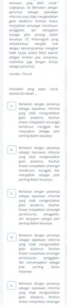 kemasan yang lebih cocok," ungkapnya. (6) Berkaitan dengan perannya sebagai sejarawan informal yang tidak mengandalkan gelar akademis Anwar menjadikan semangat menelusuri, penggalian, dan menyajikan