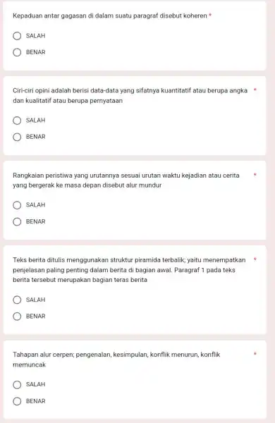 Kepaduan antar gagasan di dalam suatu paragraf disebut koheren SALAH BENAR Ciri-ciri opini adalah berisi data-data yang sifatnya kuantitatif atau berupa angka dan kualitatif