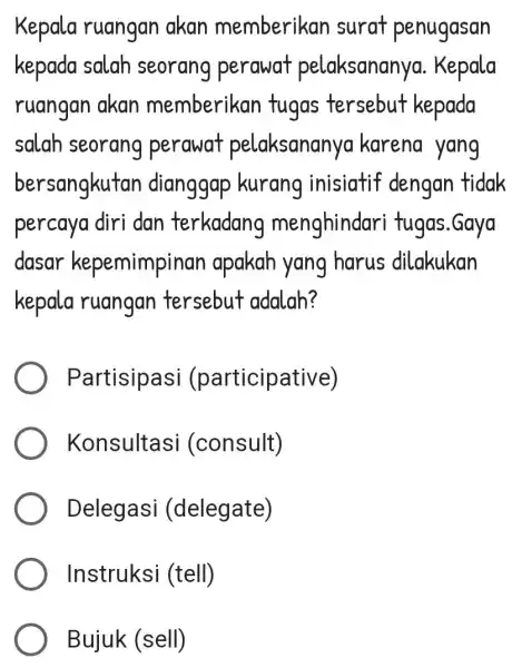 Kepala ruangan akan memberikar surat penugasan kepada salah seorang perawat pelaksananya . Kepala ruangan akan memberikar tugas tersebut kepada salah seorang perawat pelaksananya karena