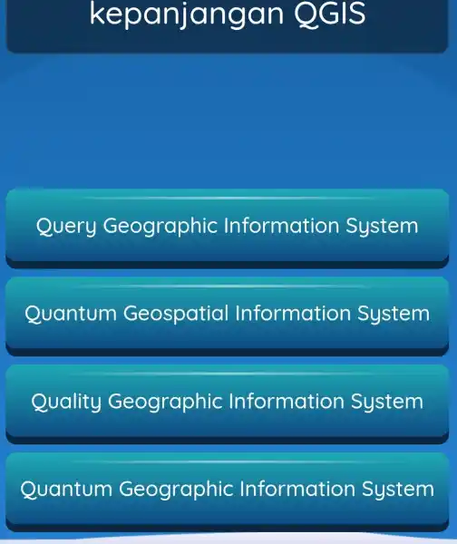 kepanjangan QGIS Query Geographic Information System Quantum Geospatial Informatior System Quality Geographic Information System Quantum Geographic Information System