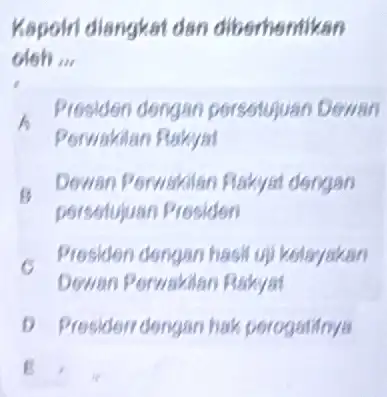 Kepolri diangkat dan diberhentikan cleh __ to Perwakilan Rakyat Prosiden dengan persotujuan Dewan is Dewan Porwakilar Hakyat dengan porsetujuan Prosiden Presiden dongan hasil u)kolayakan