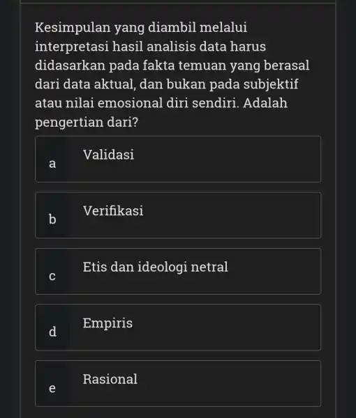 Kesimpulan yang diambil melalui interpretasi hasil analisis data harus didasarkan pada fakta temuan yang berasal dari data aktual, dan bukan pada subjektif atau nilai