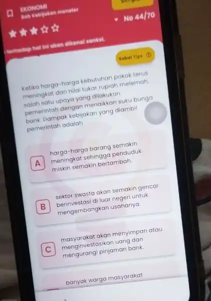 Ketika harga -harga kebutuhan pokok terus meningkat dan nilai tukar rupiah melemah, salah satu upaya yang dilakukan pemerintah dengan menaikkan suku bunga bank. Dampak