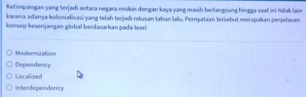 Ketimpangan yang terjadi antara negara miskin dengan kaya yang masih berlangsung hingga saat ini tidak lain karena adanya kolonialisasi yang telah terjadi ratusan tahun