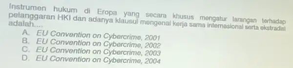 khusus mengatur larangan terhadap adalah __ pelanggaran HKI dan adanya klausul mengenal kerja sama internasiona ngan terhadap A. EU Convention on 2001 B. EU