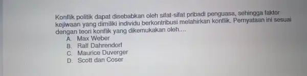 Konflik politi dar at diseba bka n oleh sifat-sifa pribadi peng uasa,sehingga faktor dengan ano dikemukak can oleh __ kejiwaan yang dimili bus imelar