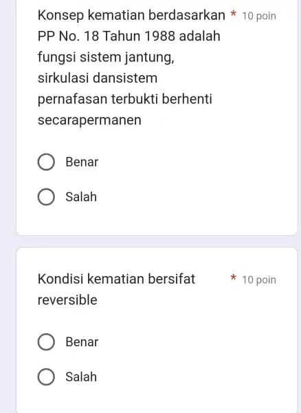 Konsep kematian berdasarkan 10 poin PP No. 18 Tahun 1988 adalah fungs i sistem jantung, sirkulasi dansistem pernafasan terbukti berhenti secarapermanen Benar Salah Kondis