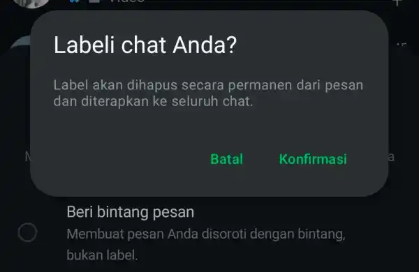 Labeli chat Anda? Label akan dihapus secara permanen dari pesan dan diterapkan ke seluruh chat. Batal Konfirmasi Beri bintang pesan Membuat pesan Anda disoroti