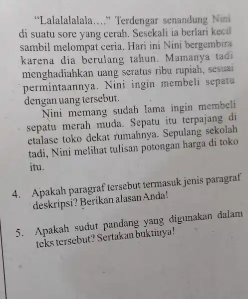 "Lalalalalala __ "Terdengar senandung Nini di suatu sore yang cerah . Sesekali ia berlari kecil sambil melompat ceria. Hari ini Nini bergembira karena dia