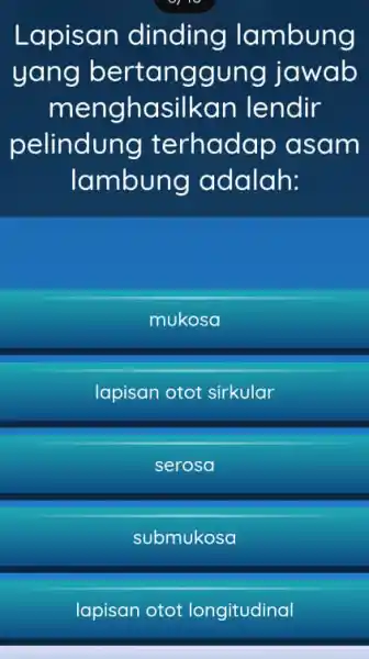 Lapisan dinding lambung yang jawab menghasilkar lendir pelindung terhadap asam lambung adalah: mukosa lapisan otot sirkular serosa submukosa lapisan otot longitudinal