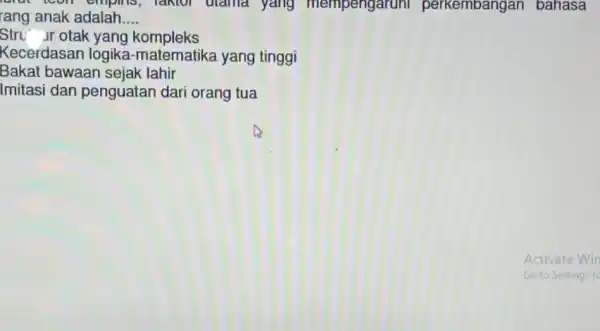 larat teen laktor dama yang mempengaruhi perkembangan bahasa rang anak adalah __ ur otak yang kompleks Kecerdasan logika -matematika yang tinggi Bakat bawaan sejak