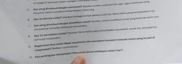 lembaga ini berperan dalam mengatur kemupaurau 5. Apa yang dimaksud dengan sosialisasi? Jelaskan proses sosialisasi dan agen-agen sosialisasi yang berperan dalam membentuk kepribadian seseorang.