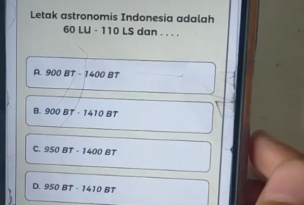 Letak astronomis Indonesia adalah 60LU-110LS dan __ A. 900BT-1400BT B 900BT-1410BT C. 950BT-1400BT D. 950BT-1410BT