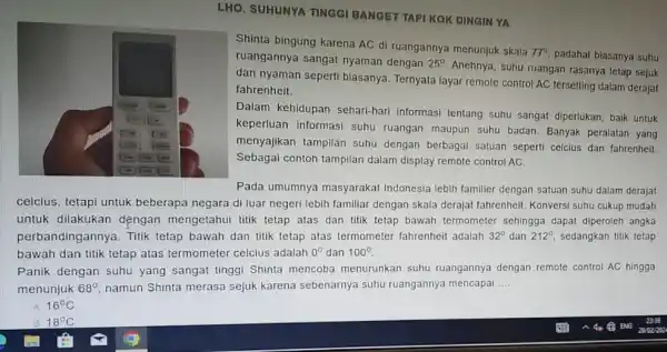 LHO, SUHUNYA TINGGI BANGET TAPI KOK DINGIN YA Shinta bingung karena AC di ruangannya menunjuk skala 77^circ padahal biasanya suhu ruangannya sangat nyaman dengan