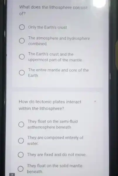 What does the lithosphere consist of? Only the Earth's crust The atmosphere and hydrosphere combined The Earth's crust and the uppermost part of the