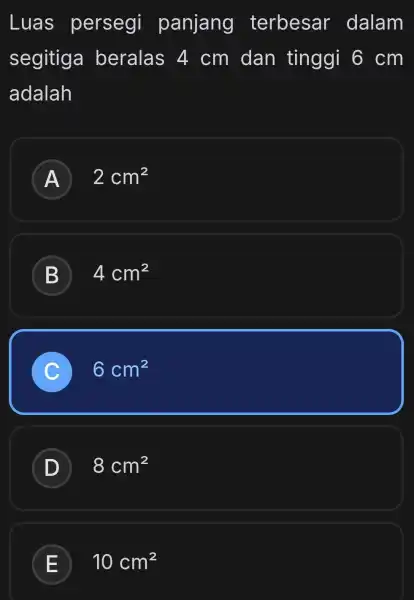 Luas persegi panjang terbesar dalam segitiga beralas 4 cm dan tinggi 6 cm adalah A 2cm^2 A B 4cm^2 B C 6cm^2 D 8cm^2