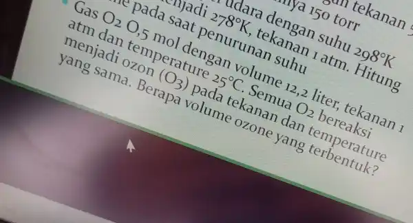 m tekanan mya 150 torr udara dengan suhu 298^circ K 278^circ K , tekanan 1 atm . Hitung e pada saat penurunan suhu Gas