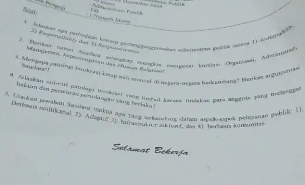 Manajemen, kepemimpinan dan Human Relation! 3. Mengapa patologi birokrasi kerap kali muncul di negara-negara berkembang? 4. Jelaskan ciri-ciri patologi birokras yang timbul karena tindakan