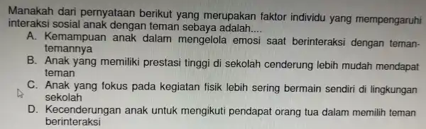 Manakah dari perny dengan kerus yang merupakan fakto r individu yang mempengaruhi interaksi s osial anak deng an teman sebaya adalah __ taksi sosial