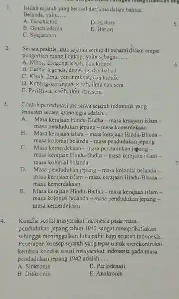 meagmeamkat ling Istilah scjarah yang berasal dari kata dalam bahasa. Belanda yaitu __ A. Goschichie D. History B. Geschiedenis E. Histori C. Syajarutun 2.