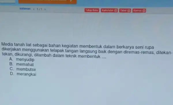 Media tanah liat sebagai bahan kegiatan membentuk dalam berkarya seni rupa dikerjakan menggunakan telapak tangan langsung baik dengan diremas-remas, ditekan- tekan,dikurangi, ditambah dalam teknik