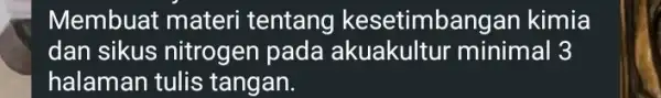 Membuat materi tentang kesetimbangan kimia dan sikus nitrogen pada minimal 3 halaman tulis tangan.