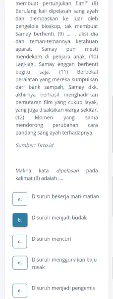 membuat pertunjukan film!" (8) Berulang kali sang ayah dan diempaskar l ke luar oleh pengelola bioskop , tak membuat Samay berhenti . (9) __