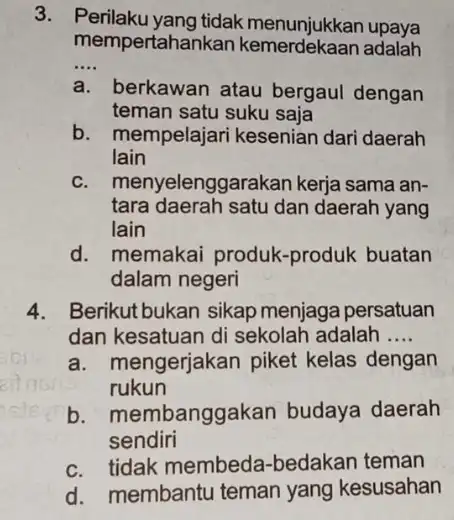 mempertahankan kemerdekaan adalah __ communikkan upaya a. berkawan atau bergaul dengan teman satu suku saia b. mempelajari kesenian dari daerah lain c. menyelenggarakan kerja