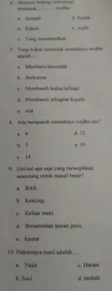 Mencue hidung (istinsyag) termasuk __ wudhu .Sunnah d. Syarat b Rukun e. wajib c. Yang membatalkan 7. Yang bukan termasuk sunnahnya wudhu adalah __