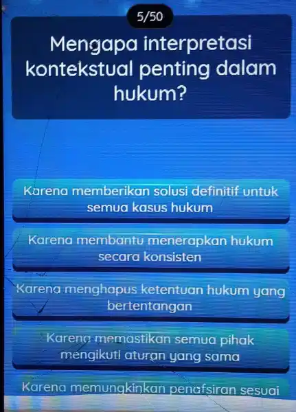 Mengapa interpretasi kontekstual dalam hukum? Kareno memberikan solusi definitif untuk semua kasus hukum Kareno membantu menerapkan hukum secaro konsisten Kareng menghopus ketentuar hukum yang