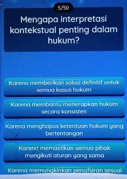 Mengapa interpretasi kontekstual dalam hukum? Kareno memberikan solusi definitif untuk semua kasus hukum Karena membantu menerapkan hukum secara konsisten Koreno menghapus ketentuan hukum yong