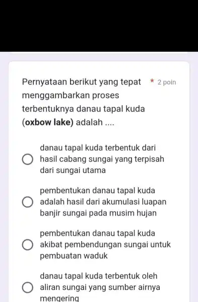 menggambarkar proses terbentuknya danau tapal kuda (oxbow lake)adalah __ danau tapal kuda terbentuk dari hasil cabanc sungai yang terpisah dari sungai utama pembentukan danau