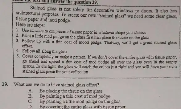 menu the text and answer the question 39. Stained glass is not solely for decorative windows pr doors. It also has architectural purposes. To