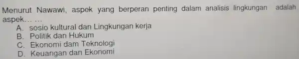 Menurut Nav vaw i, aspek yang berpe ran pe enting da Iam analis is lingl unga n adalah aspek __ A. sos io kultu