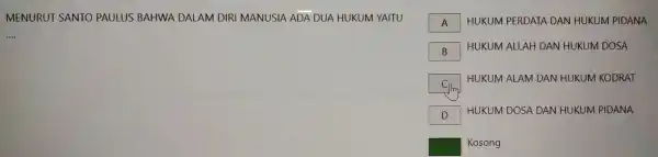 MENURUT SANTO PAULUS BAHWA D.ALAM DIRI MANUSIA ADA DUA HUKUM YAITU A HUKUM PERDATA DAN HUK UM PIDANA A B HUKUM ALLAH + DAN