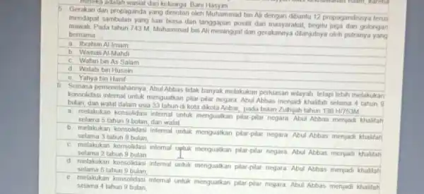 mereka adalah wasiat dari keluarga Bani Hasyim 5. Gerakan dan propaganda yang dimotori oleh Muhammad bin Ali dengan dibantu 12 propagandisnya terus mendapat sambulan