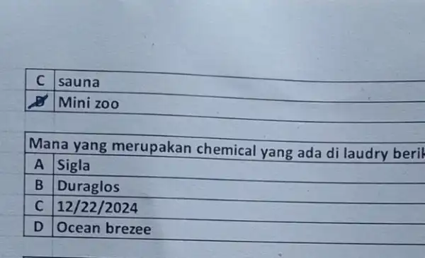 multicolumn(2)(|l|)( Mana yang merupakan chemical yang ada di laudry beri ) A & Sigla B & Duraglos C & 12/22/2024 D & Ocean breeze