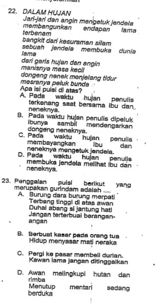 namen 22. DALAM HUJAN Jari-jari dan angin mengetuk jendela terbenam membangunkan endapan lama bangkit dari kesuraman silam sebuah jendela membuka dunia Iama dari garis