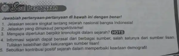 ngaygarn Jawablah pertanyaan-pertanyaan di bawah ini dengan benar! 1. Jelaskan secara singkat nasional bangsa Indonesia! 2. Jelaskan yang dimaksud perspektivisme! 3. Mengapa diperlukan berpikir