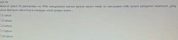 oal 46 tenurut pasal 10 permenkes no 7490 menyatakan bahwa berkas rekom medis itu merupakan milik sarana pelayanan kesehatan, yang arus disimpan sekurang-kurangnya untuk