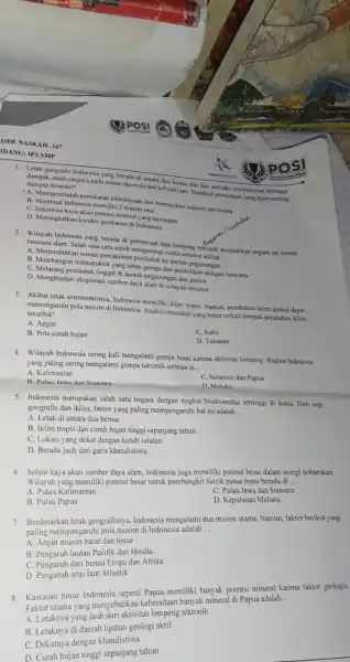 ODE NASKAH: 167 IDANG: IPS SMP 1. Letak geografis Indonesia yang berada di antara dua benua dan dua samudra memberikan berbagai dampak, salah satunya